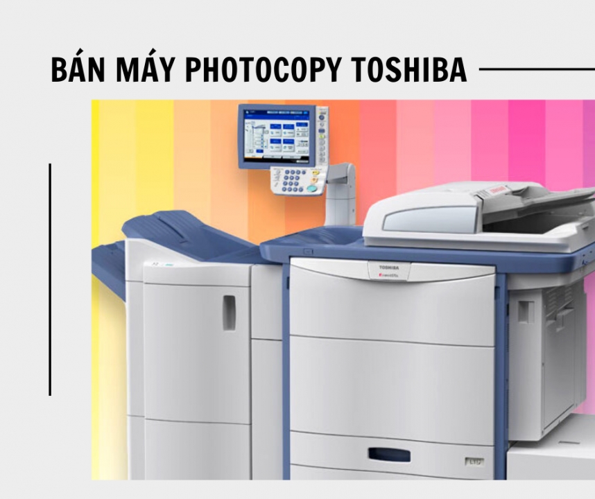 Bán Máy Photocopy Toshiba Và Tiêu Chí Chọn Lựa 